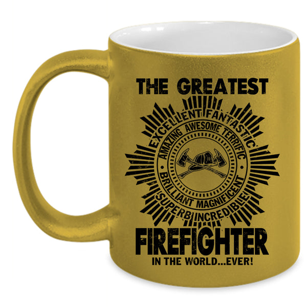 Cute Coffee Mug, The Greatest Firefighter In The World Ever Accent Mug