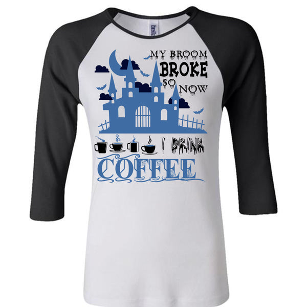 My Broom Broke So Now I Drink Coffee T Shirt, Wait For Halloween T Shirt, Awesome T-Shirts
