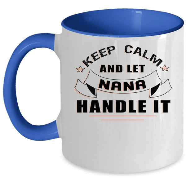 Awesome Nana Coffee Mug, Keep Calm And Let Nana Handle It Accent Mug