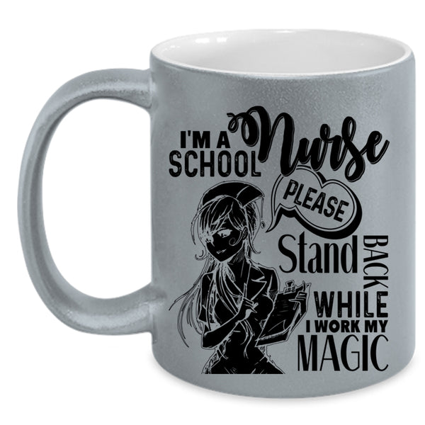 Stand Back While I Work My Magic Coffee Mug, I'm A School Nurse Accent Mug