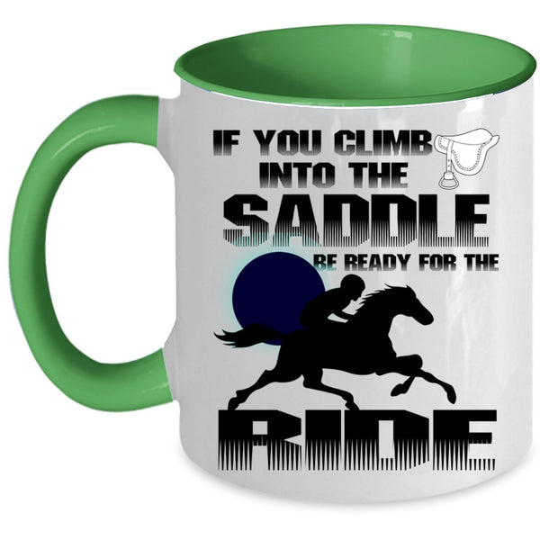 I Ride Coffee Mug, If You Climb Into The Saddle Accent Mug
