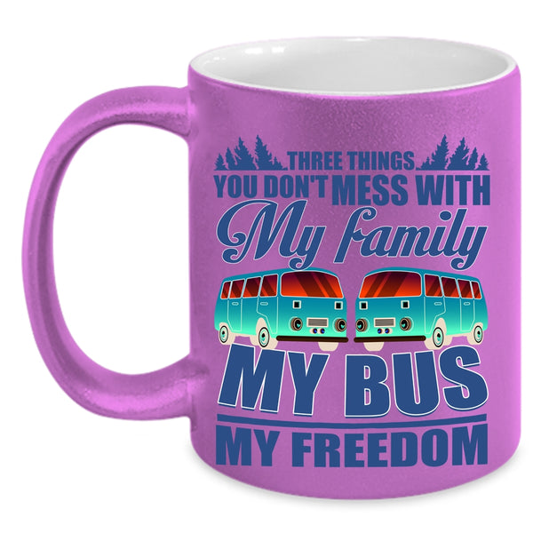 My Family My Bus My Freedom Coffee Mug, 3 Thing You Don't Mess With Accent Mug
