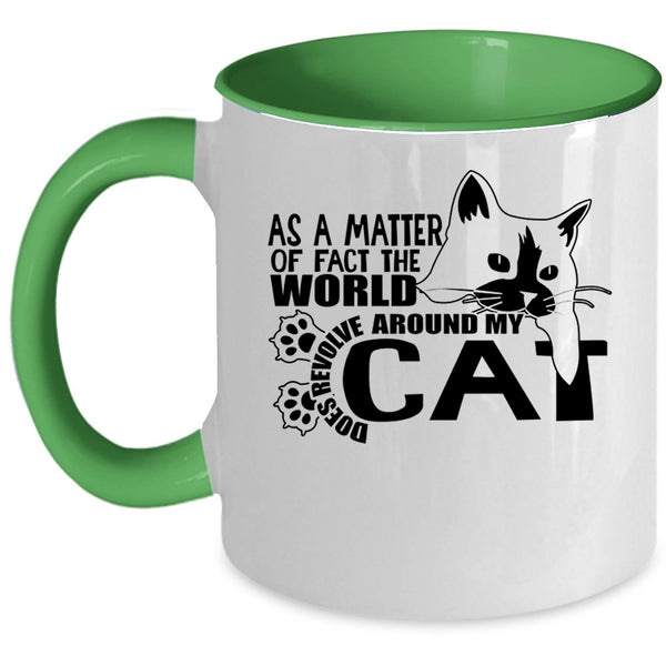 Cute Cat Coffee Mug, The World Does Revolve Around My Cat Accent Mug