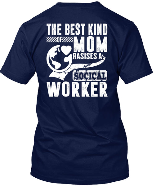 The Best Kind Mom Raises A Social Worker T Shirt, Being A Mom T Shirt