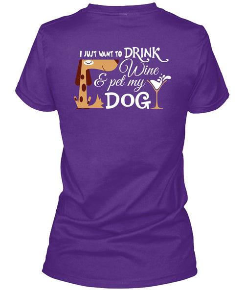 I Just Want To Drink Wine And My Dog T Shirt, I Love My Life T Shirt