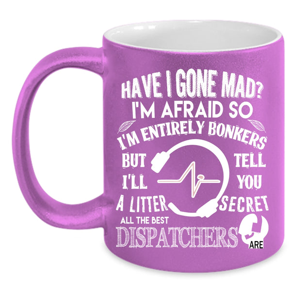 All The Best Dispatchers Are Coffee Mug, Cute Dispatchers Coffee Cup