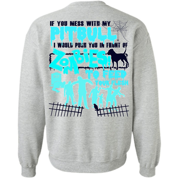 I Love Pit Bull T Shirt, You Mess With My Pit Bull Sweatshirt