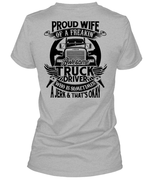 Proud Wife Of A Freaking Awesome Truck Driver T Shirt, I Love Trucking T Shirt