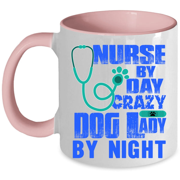 Crazy Dog Lady By Night Coffee Mug, Nurse By Day Accent Mug