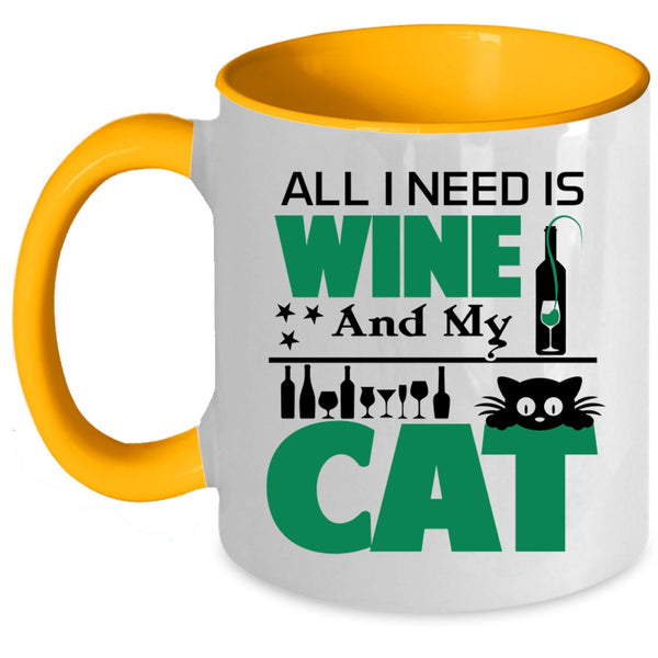 All I Need Is Wine And My Cat Mug, Funny Wine Cup