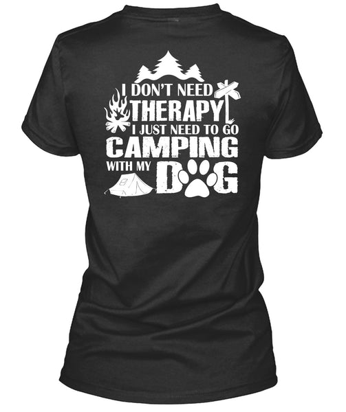 I Just Need To Go Camping With My Dog T Shirt, I Don't Need Therapy T Shirt