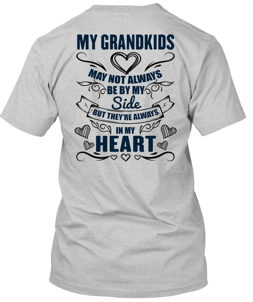 My Grandkids May Not Always Be By My Side T Shirt, I Love Grandkids T Shirt