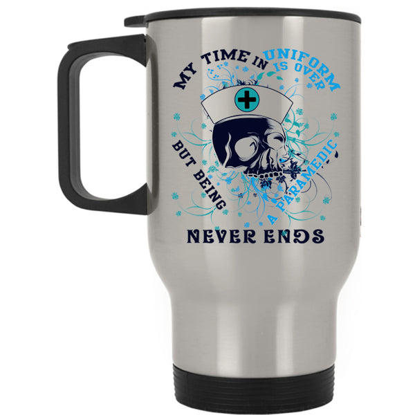 Being A Paramedic Travel Mug, My Time In Uniform Is Over Mug