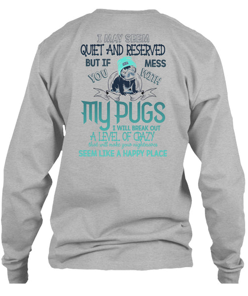 You Mess With My Pugs T Shirt, I Love Dogs T Shirt