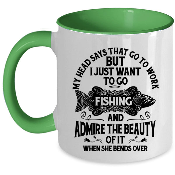 I Just Want To Go Fishing Coffee Mug, My Head Says That Go To Work Accent Mug