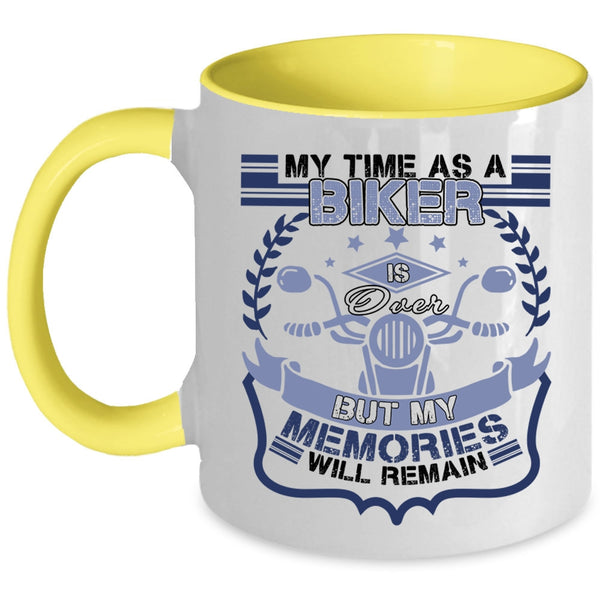 My Memories Will Remain Coffee Mug, My Time As A Biker Is Over Accent Mug