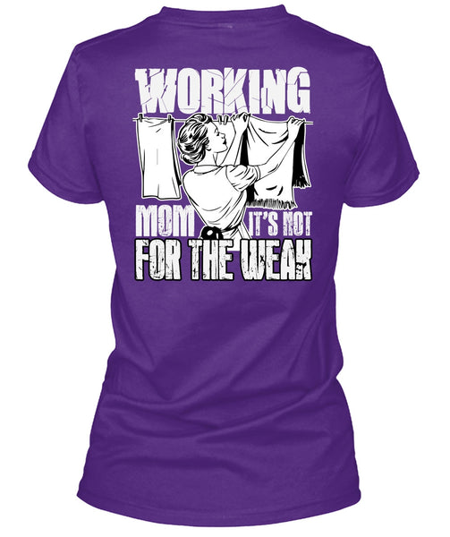 Working Mom T Shirt, It's Not For The Weak T Shirt