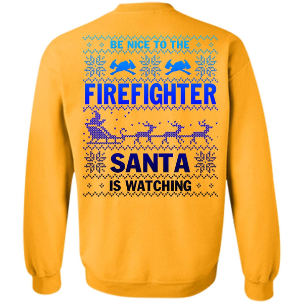 Being A Firefighter T Shirt, Be Nice To The Firefighter Sweatshirt