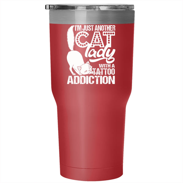 I'm Just Another Cat Lady Tumbler 30 oz Stainless Steel, With A Tattoo Addiction Travel Mug