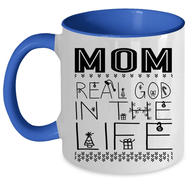 Christmas Gift For Mom Coffee Mug, Mom Real God In The Life Accent Mug