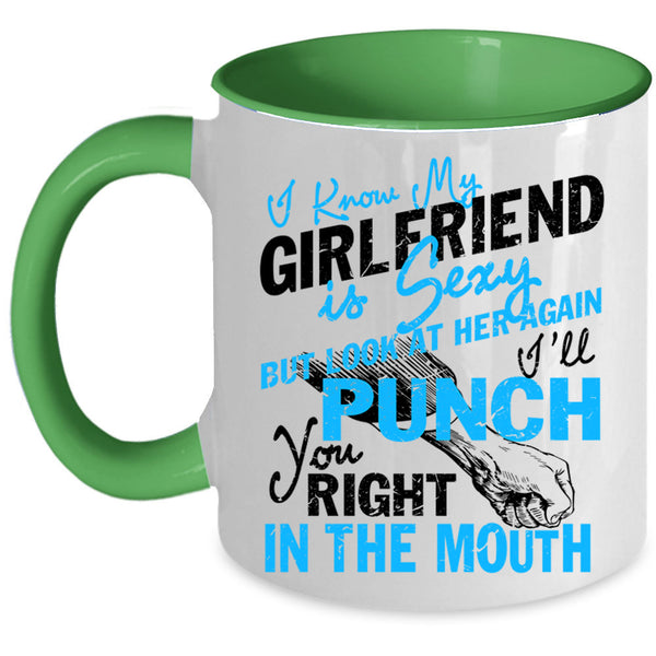 Don't Look At Her Coffee Mug, I Know My Girlfriend Is Cute Accent Mug