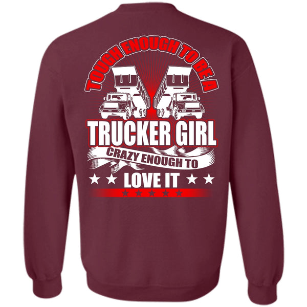 Crazy Enough To Love It T Shirt, I Love Trucker Sweatshirt