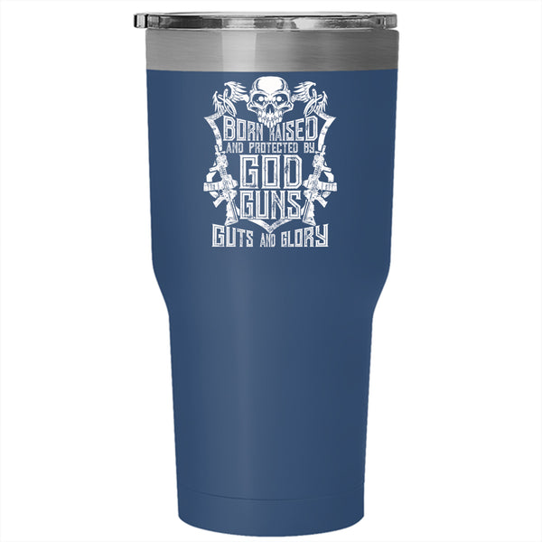 Born Raised And Protected By God Guns Tumbler 30 oz Stainless Steel, Cool Gunner Travel Mug