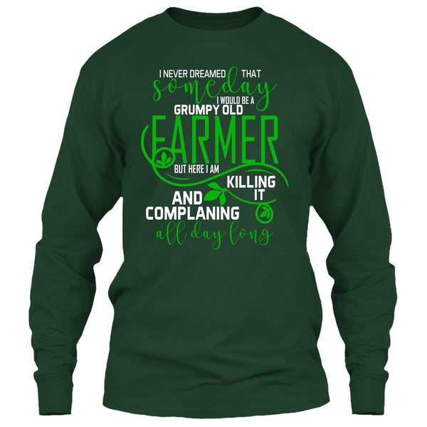 I'd Be A Grumpy Old Farmer T Shirt, Complaining All Day Long T Shirt