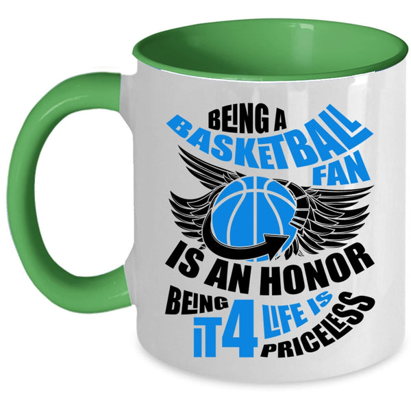 Being It 4 Life Is Priceless Coffee Mug, Being A Basketball Fan Is An Honor Accent Mug