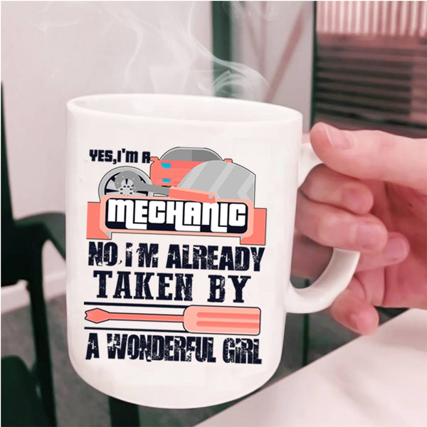 Taken By A Wonder Girl Coffee Mug, I'm A Mechanic Cup