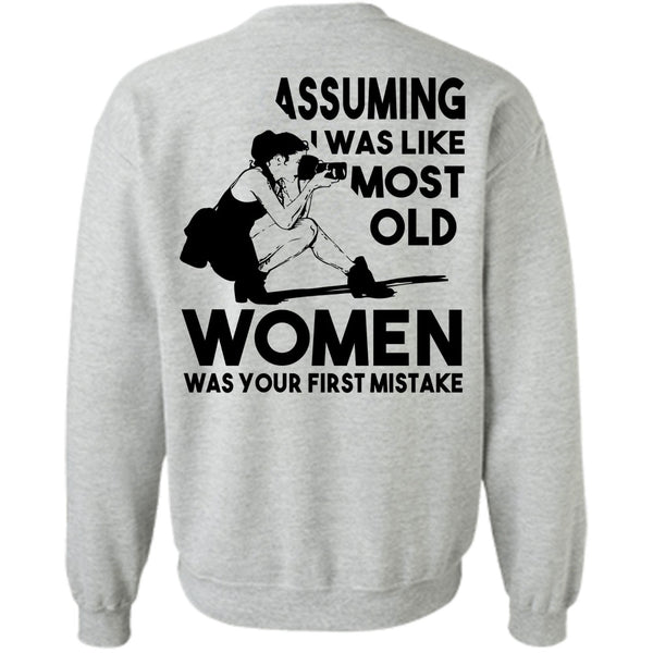 Being A Photographer T Shirt, I Was Like Most Old Women Sweatshirt