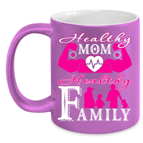 Healthy Mom Coffee Mug, Healthy Family Coffee Cup
