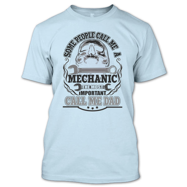 Some People Call Me A Mechanic T Shirt, Dad Mechanic T Shirt