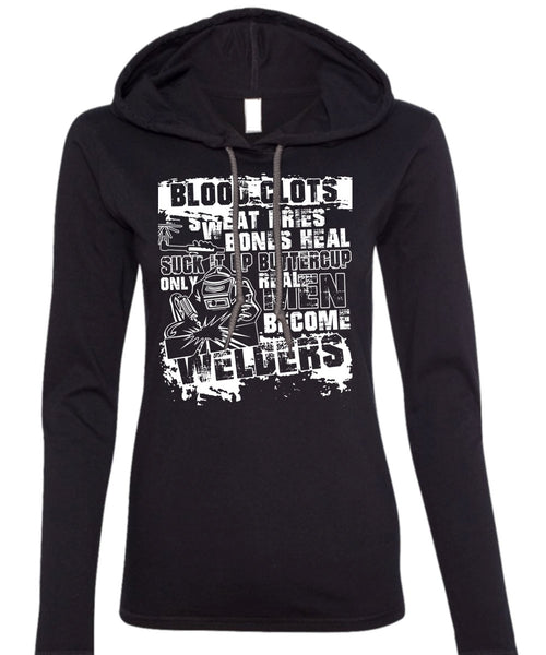 Real Men Become Welders T Shirt, Sweat Dries T Shirt (Anvil Ladies Ringspun Hooded)