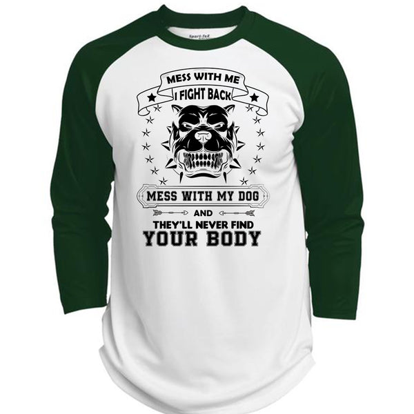I Fight Back Mess With My Dog T Shirt, They'll Never Find Your Body T Shirt, Pets T Shirt  (Polyester Game Baseball Jersey)