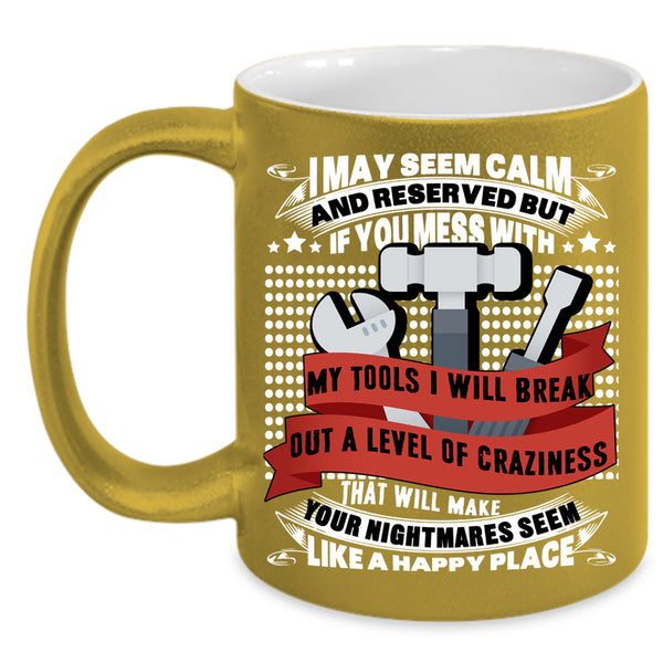 Don't Mess With My Tools Coffee Mug, Cool Gift For Mechanics Coffee Cup