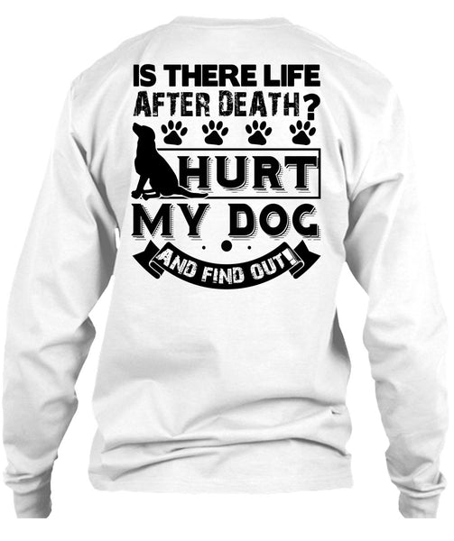 Hurt My Dog And Find Out T Shirt, I Love My Dog T Shirt
