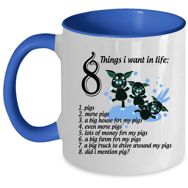 I Love Pigs Coffee Mug, 8 Things I Want In Life Accent Mug