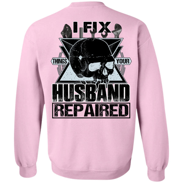 I Love Mechanic T Shirt, I Fix Things Your Husband Repaired Sweatshirt