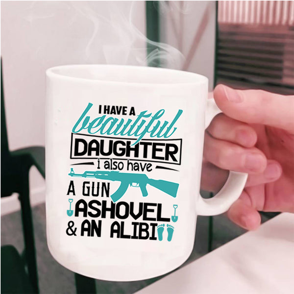 Best Parent Ever Coffee Mug, I Have A Beautiful Daughter Cup