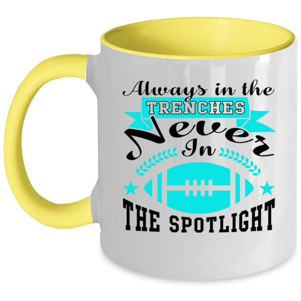 Never In The Spotlight Coffee Mug, Always In The Trenches Accent Mug