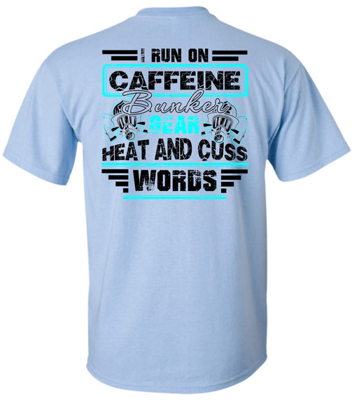 I Run Caffeine Bunker T Shirt, I Love Firefighter T Shirt