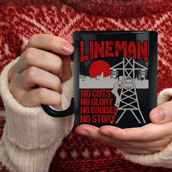 Lineman Coffee Mug, No Cuts No Glory No Bruises No Story Coffee Cup