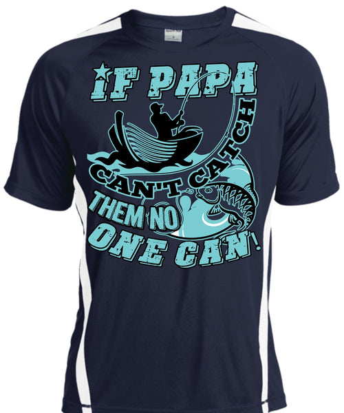 If Papa Can't Catch Them No One Can T Shirt, Being A Fisher T Shirt, Cool Shirt