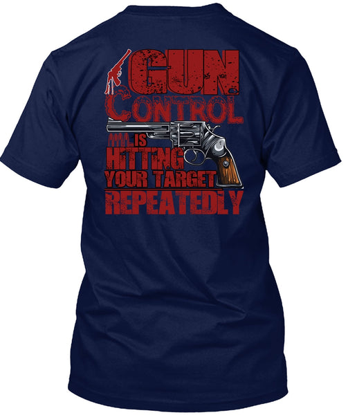 Gun Control Is Hitting T Shirt, Being A Veteran T Shirt