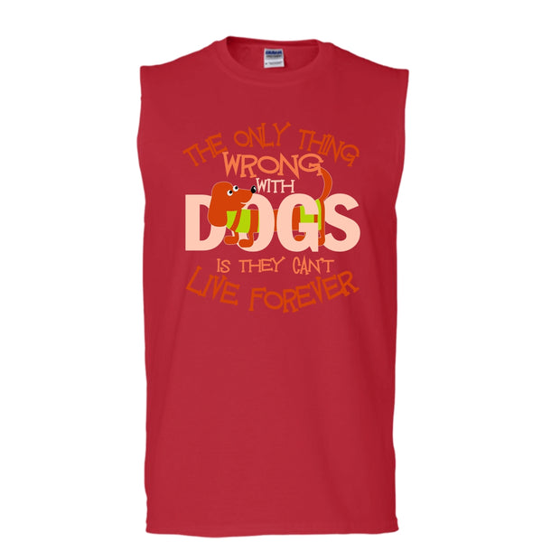 The Only Thing Wrong With Dog T Shirt, They Can't Live Forever Tank Top (Men's Cotton Sleeveless)
