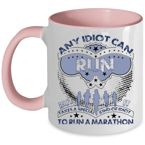 Special Kind Of Idiot To Run A Marathon Coffee Mug, Any Idiot Can Run Accent Mug