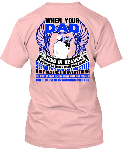 When Your Dad Lives In Heaven T Shirt, I Love My Dad T Shirt