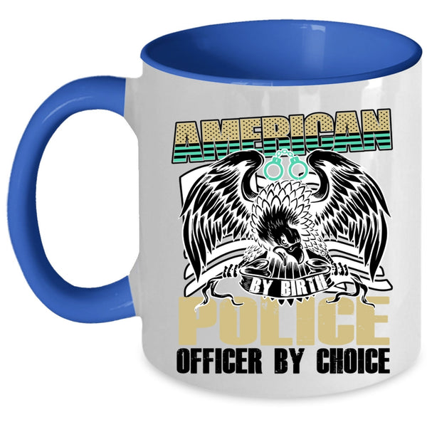 Cool Police Coffee Mug, American By Birth Police Officer By Choice Accent Mug