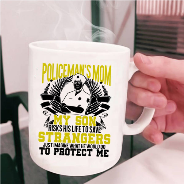 My Son Would Do To Protect Me Coffee Mug, Policeman's Mom Cup